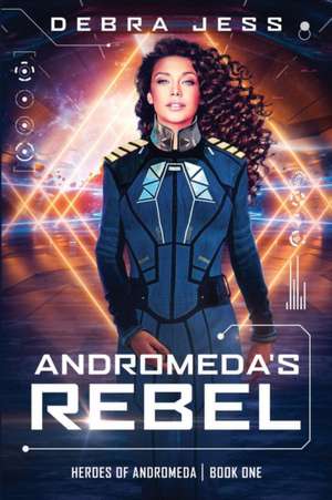 Andromeda's Rebel de Debra Jess