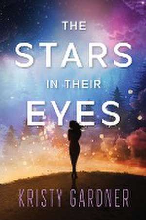 The Stars in Their Eyes de Kristy Gardner