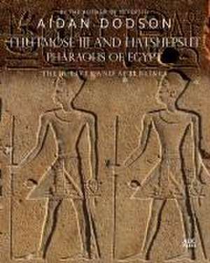 Thutmose III and Hatshepsut, Pharaohs of Egypt de Aidan Dodson