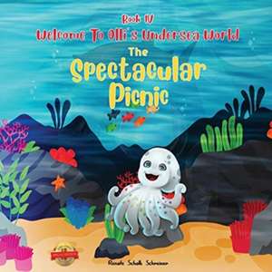 Welcome to Olli's Undersea World Book IV: The Spectacular Picnic de Renate Schreiner