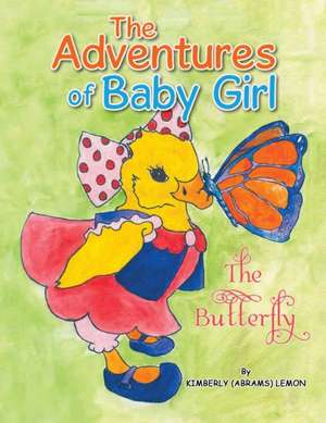 The Adventures of Baby Girl: The Butterfly de Kimberly Renaye Lemon