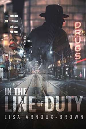 In the Line of Duty de Lisa Arnoux-Brown