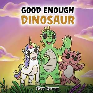 Good Enough Dinosaur de Steve Herman