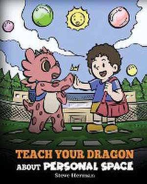 Teach Your Dragon About Personal Space de Steve Herman