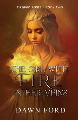 The Girl with Fire in Her Veins de Dawn Ford