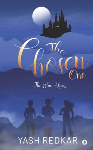 The Chosen One: The Blue Aliens de Yash Redkar