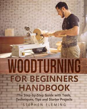 Woodturning for Beginners Handbook de Stephen Fleming