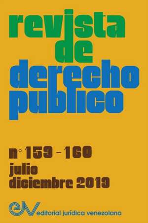 REVISTA DE DERECHO PÚBLICO (Venezuela), No. 159-160, julio-diciembre 2019