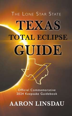 Texas Total Eclipse Guide de Aaron Linsdau