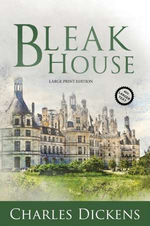 Dickens, C: Bleak House (Large Print, Annotated)