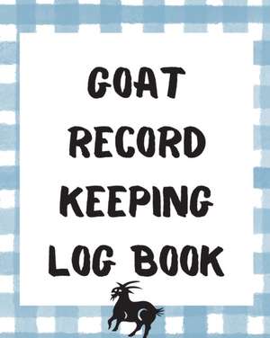 Goat Record Keeping Log Book de Patricia Larson