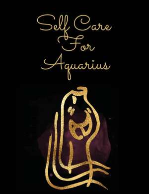 Self Care For Aquarius de Patricia Larson