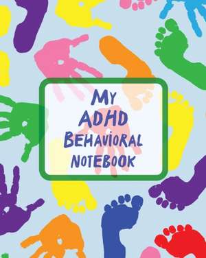 My ADHD Behavioral Notebook de Patricia Larson