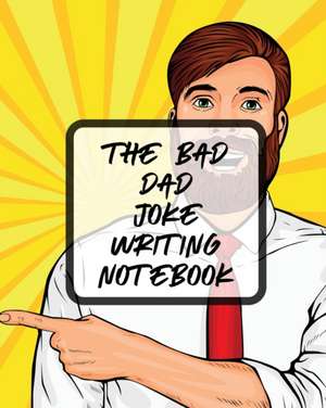 The Bad Dad Joke Writing Notebook de Patricia Larson