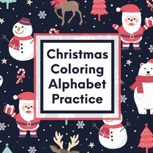 Christmas Coloring Alphabet Practice de Patricia Larson