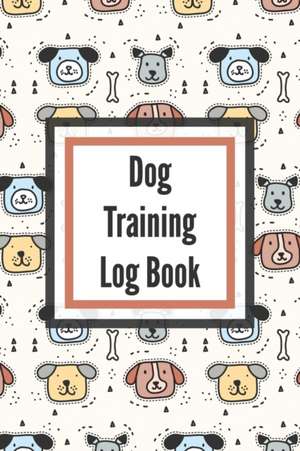 Dog Training Log Book de Patricia Larson