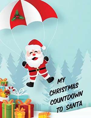 My Christmas Countdown To Santa de Patricia Larson