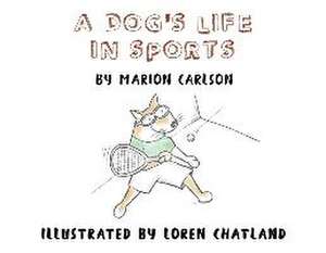 A Dog's Life in Sports de Marion Carlson