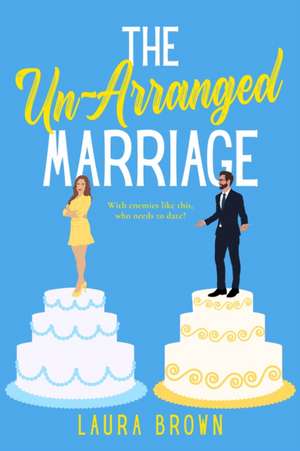 The Un-Arranged Marriage de Laura Brown