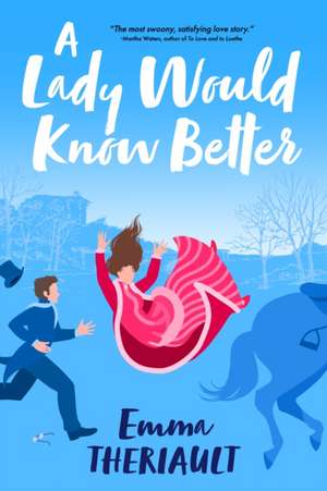 A Lady Would Know Better de Emma Theriault