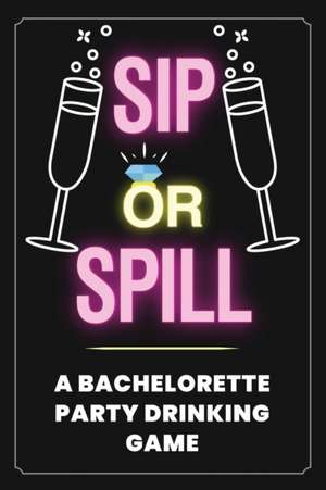 Sip or Spill - Bachelorette Party Game de Your Quirky Aunt