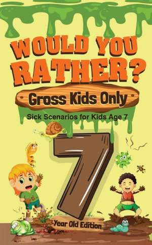 Would You Rather? Gross Kids Only - 7 Year Old Edition de Crazy Corey