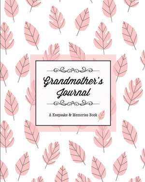 Grandmother's Journal, A Keepsake & Memories Book de Amy Newton