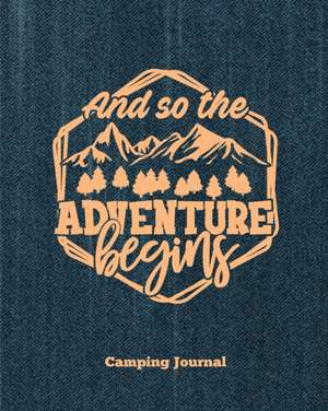 Camping Journal, And So The Adventure Begins de Amy Newton