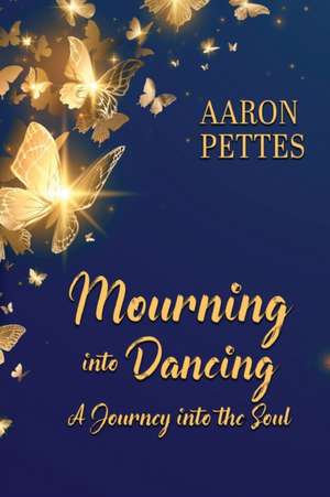 Mourning into Dancing de Aaron Pettes