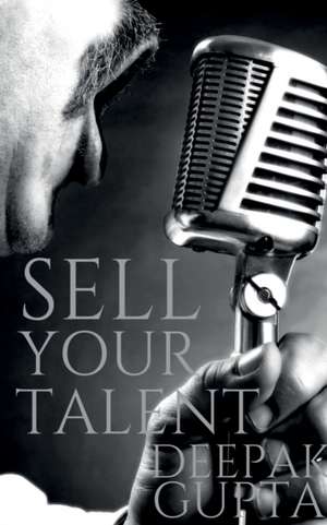 Sell Your Talent de Deepak Gupta