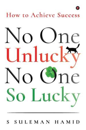 No One Unlucky, No One So Lucky! de S Suleman Hamid