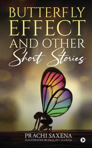 Butterfly Effect and Other Short Stories de Prachi Saxena