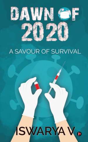 Dawn of 2020: A Savour of Survival de Iswarya V