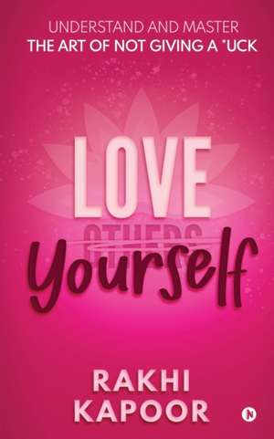 Rakhi Kapoor: LOVE YOURSELF