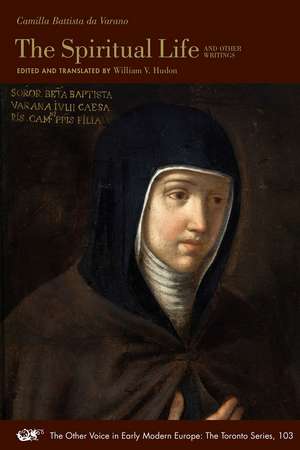 The Spiritual Life and Other Writings de Camilla Battista Da Varano