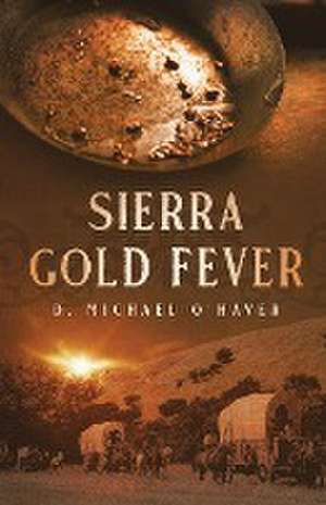 Sierra Gold Fever de D. Michael O'Haver