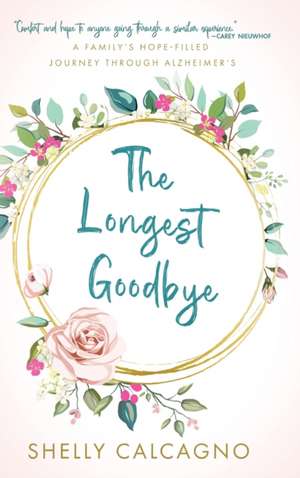 The Longest Goodbye de Shelly Calcagno
