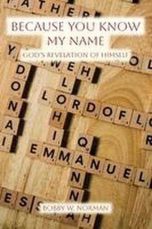 Because You Know My Name de Bobby W. Norman