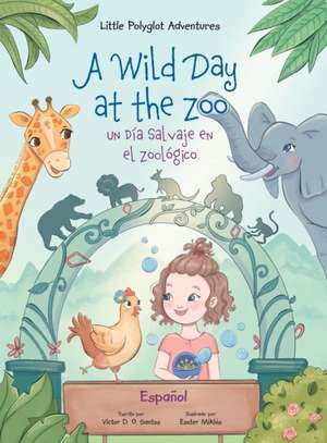 A Wild Day at the Zoo / Un Día Salvaje en el Zoológico - Spanish Edition de Victor Dias de Oliveira Santos