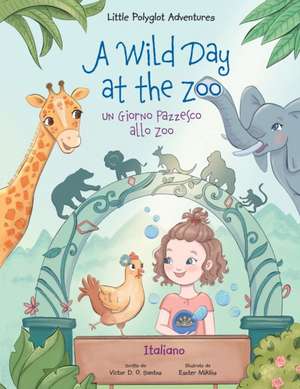 A Wild Day at the Zoo / un Giorno Pazzesco Allo Zoo - Italian Edition de Victor Dias de Oliveira Santos