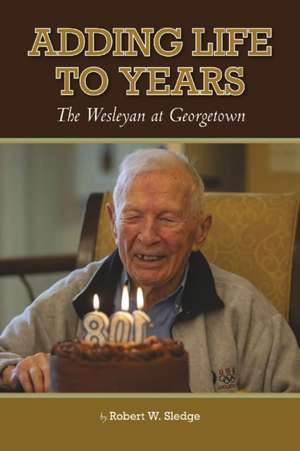 Adding Life to Years de Robert W Sledge