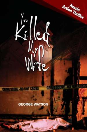 You Killed My Wife de George Watson