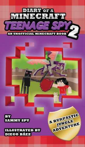 Diary Of A Minecraft Teenage Spy 2: Book 2: 'A Burptastic Jungle Adventure' de Sammy Spy