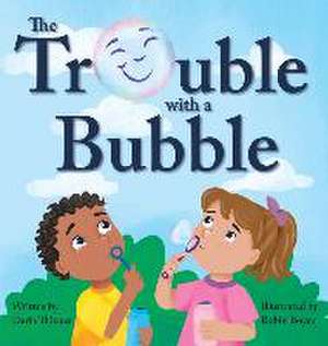 The Trouble with a Bubble de Darla Thienes