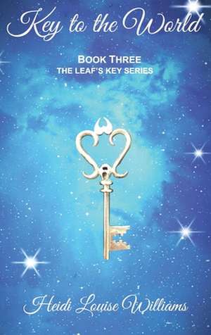 KEY TO THE WORLD de Heidi Louise Williams