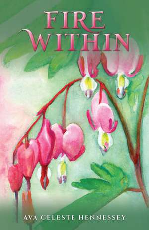 Fire Within de Ava Celeste Hennessey