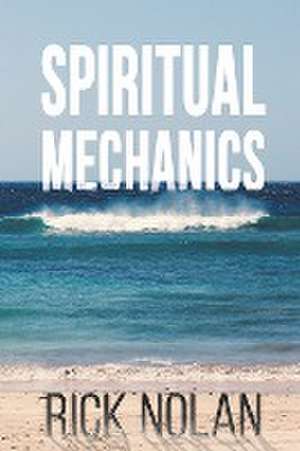 Spiritual Mechanics de Rick Nolan