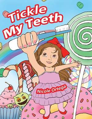 Tickle My Teeth de Nicole Ortega