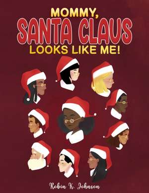 Mommy, Santa Claus Looks Like Me! de Robin K. Johnson