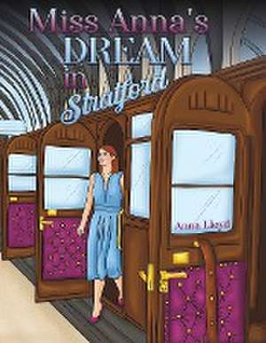 Miss Anna's Dream in Stratford de Anna Lloyd